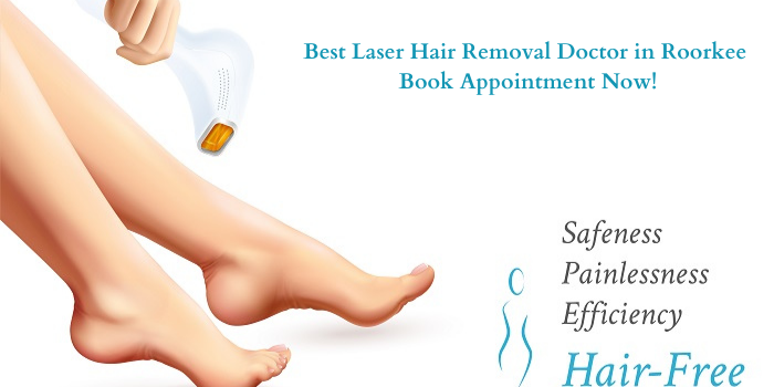 Best Laser Hair Removal Doctor in Roorkee