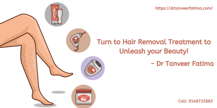 Turn to Hair Removal Treatment to Unleash your Beauty