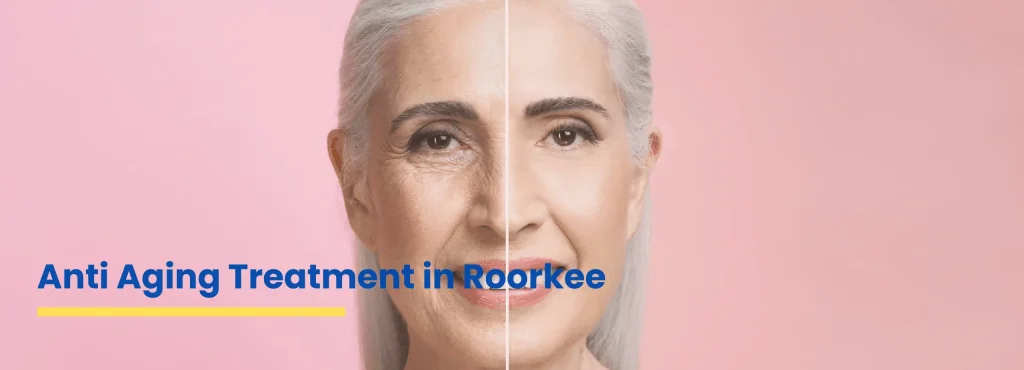 Anti aging treatment in Roorkee by Dr Fatima at Ace Clinic for glowing and youthful skin
