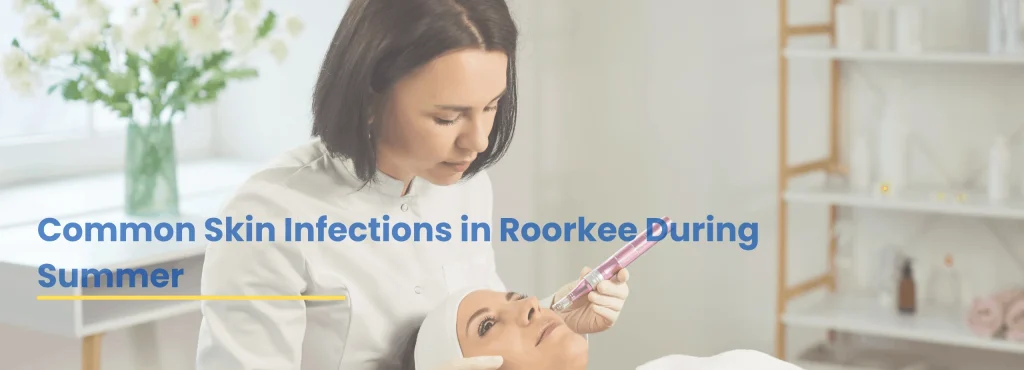 Dermatologist Dr Tanveer Fatima providing consultation for Skin Infection Treatment in Roorkee at Ace Clinic Skin Hair Laser during summer skin care treatment.